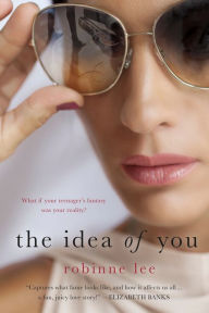 Title: The Idea of You: A Novel, Author: Robinne Lee