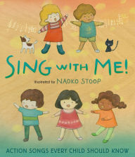 Title: Sing with Me!: Action Songs Every Child Should Know, Author: Naoko Stoop