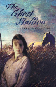Title: The Ghost Stallion, Author: Laura E. Williams