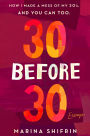 30 Before 30: How I Made a Mess of My 20s, and You Can Too: Essays