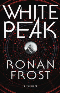 Title: White Peak: A Thriller, Author: Ronan Frost