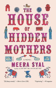 Title: The House of Hidden Mothers: A Novel, Author: Meera Syal