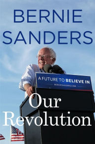 Title: Our Revolution: A Future to Believe In, Author: Bernie Sanders