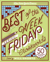 Title: The New York Times Best of the Week Series: Friday Crosswords: 50 Challenging Puzzles, Author: The New York Times