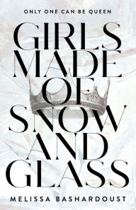 Title: Girls Made of Snow and Glass, Author: Melissa Bashardoust