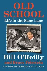 Title: Old School: Life in the Sane Lane, Author: Bill O'Reilly