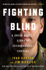 Fighting Blind: A Green Beret's Story of Extraordinary Courage