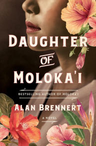 French audio books free download Daughter of Moloka'i: A Novel 9781250137678 MOBI iBook by Alan Brennert (English Edition)