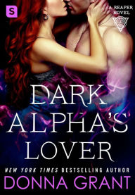 Title: Dark Alpha's Lover (Reaper Series #4), Author: Donna Grant