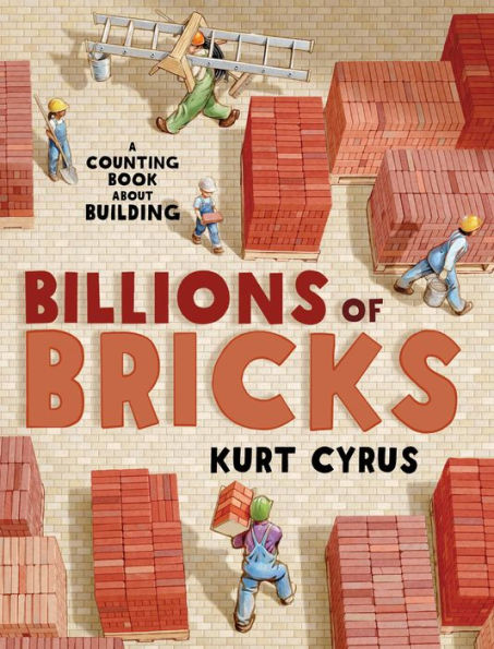 Billions of Bricks: A Counting Book About Building