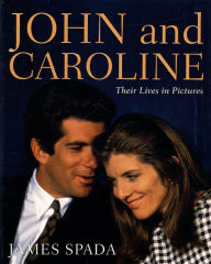 Title: John and Caroline: Their Lives in Pictures, Author: James Spada