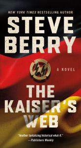 Title: The Kaiser's Web (Cotton Malone Series #16), Author: Steve Berry