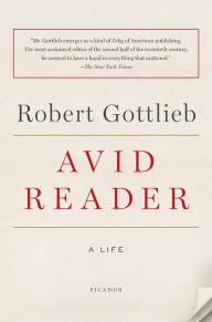Title: Avid Reader: A Life, Author: Robert Gottlieb