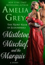 Mistletoe, Mischief, and the Marquis: The Heirs' Club of Scoundrels: A Story