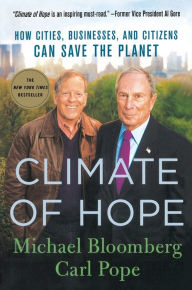 Title: Climate of Hope: How Cities, Businesses, and Citizens Can Save the Planet, Author: Michael Bloomberg