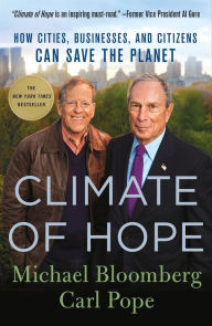 Title: Climate of Hope: How Cities, Businesses, and Citizens Can Save the Planet, Author: Michael Bloomberg