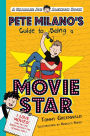 Pete Milano's Guide to Being a Movie Star: A Charlie Joe Jackson Book