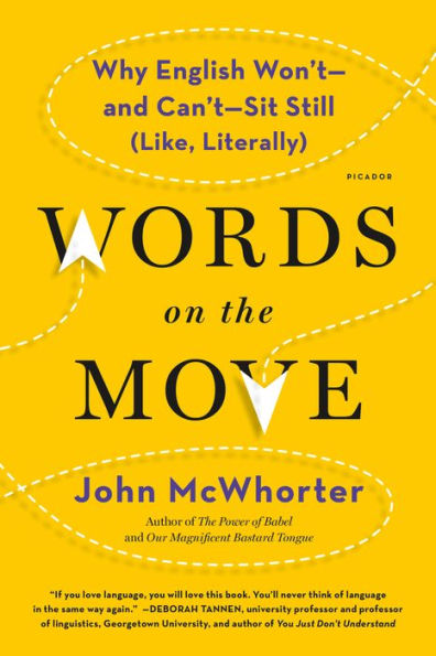 Words on the Move: Why English Won't - and Can't - Sit Still (Like, Literally)