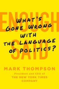 Title: Enough Said: What's Gone Wrong with the Language of Politics?, Author: Mark Thompson