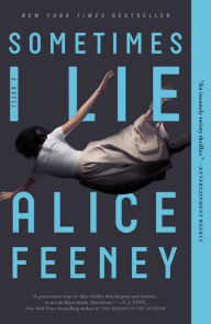 Title: Sometimes I Lie: A Novel, Author: Alice Feeney