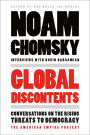 Global Discontents: Conversations on the Rising Threats to Democracy (The American Empire Project)