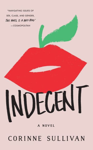 Indecent A Novel By Corinne Sullivan Paperback Barnes Noble