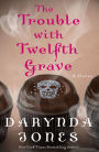 The Trouble with Twelfth Grave (Charley Davidson Series #12)