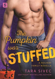 Title: The Pumpkin Was Stuffed: A Holiday Family Novella, Author: Tara Sivec