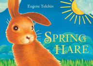 Title: Spring Hare, Author: Eugene Yelchin