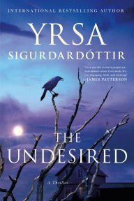 Title: The Undesired: A Thriller, Author: Yrsa Sigurdardottir