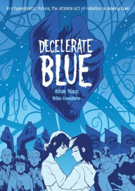 Title: Decelerate Blue, Author: Adam Rapp