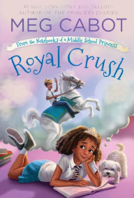 Royal Crush (From the Notebooks of a Middle School Princess Series #3)
