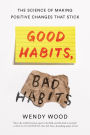 Good Habits, Bad Habits: The Science of Making Positive Changes That Stick