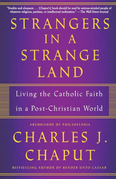 Strangers in a Strange Land: Living the Catholic Faith in a Post-Christian World