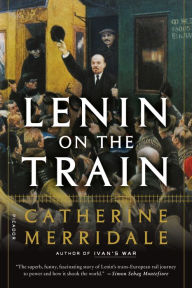 Title: Lenin on the Train, Author: Catherine Merridale