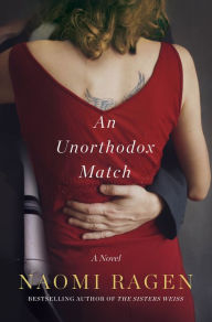 Title: An Unorthodox Match: A Novel, Author: Naomi Ragen