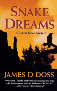 Title: Snake Dreams: A Charlie Moon Mystery, Author: James D. Doss