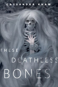 Title: These Deathless Bones (A Tor.com Original), Author: Cassandra Khaw