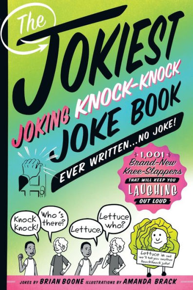 The Jokiest Joking Knock-Knock Joke Book Ever Written...No Joke!