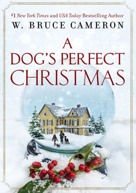 A Dog S Perfect Christmas By W Bruce Cameron Hardcover Barnes Noble A Dog S Perfect Christmas By W Bruce Cameron Hardcover Barnes Noble