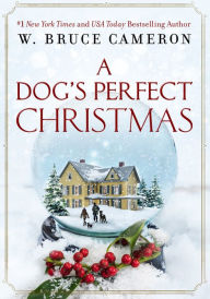 Title: A Dog's Perfect Christmas, Author: W. Bruce Cameron