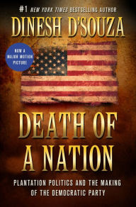 Download english books free pdf Death of a Nation: Plantation Politics and the Making of the Democratic Party 9781250167842 by Dinesh D'Souza FB2 iBook in English