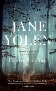 Title: Finding Baba Yaga: A Short Novel in Verse, Author: Jane Yolen