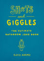 Sh*ts and Giggles: The Ultimate Bathroom Joke Book