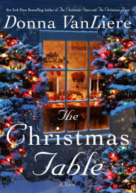 Title: The Christmas Table: A Novel, Author: Donna VanLiere