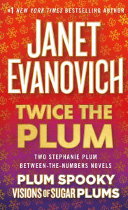 Title: Twice the Plum: Two Stephanie Plum Between the Numbers Novels (Plum Spooky, Visions of Sugar Plums), Author: Janet Evanovich