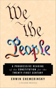 Title: We the People: A Progressive Reading of the Constitution for the Twenty-First Century, Author: Erwin Chemerinsky