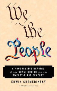 Title: We the People: A Progressive Reading of the Constitution for the Twenty-First Century, Author: Erwin Chemerinsky