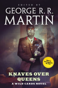 Free electronic books download pdf Knaves Over Queens: A Wild Cards novel 9781250168061 by Wild Cards Trust, George R. R. Martin English version