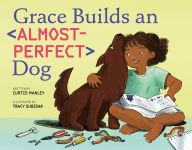 Title: Grace Builds an Almost-Perfect Dog, Author: Curtis Manley